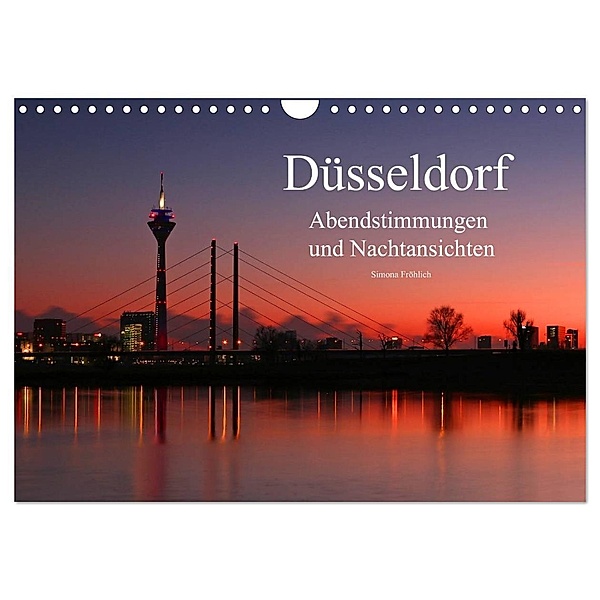 Düsseldorf Abendstimmungen und Nachtansichten (Wandkalender 2024 DIN A4 quer), CALVENDO Monatskalender, Simona Fröhlich