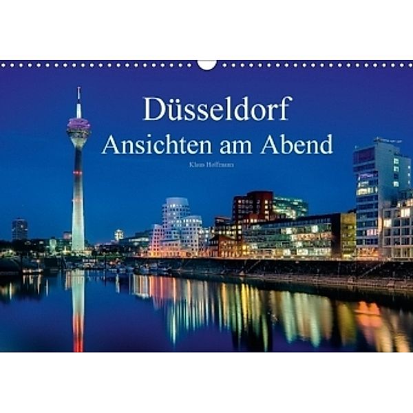 Düsseldorf - Ansichten am Abend (Wandkalender 2017 DIN A3 quer), Klaus Hoffmann