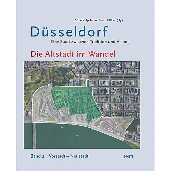 Düsseldorf - eine Stadt zwischen Tradition und Vision / Die Altstadt im Wandel.Bd.2
