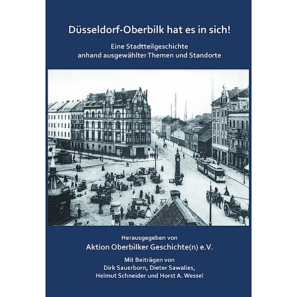 Düsseldorf-Oberbilk hat es in sich!, Horst A. Wessel, Helmut Schneider, Dirk Sauerborn, Dieter Sawalies