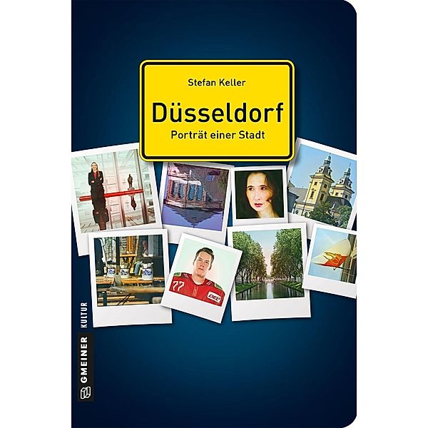 Düsseldorf - Porträt einer Stadt / Stadtgespräche im GMEINER-Verlag, Stefan Keller