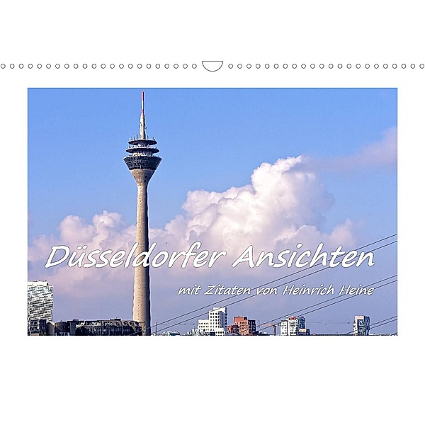 Düsseldorfer Ansichten mit Zitaten von Heinrich Heine (Wandkalender 2023 DIN A3 quer), Bettina Hackstein