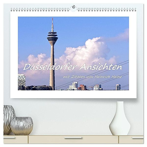 Düsseldorfer Ansichten mit Zitaten von Heinrich Heine (hochwertiger Premium Wandkalender 2024 DIN A2 quer), Kunstdruck in Hochglanz, Bettina Hackstein