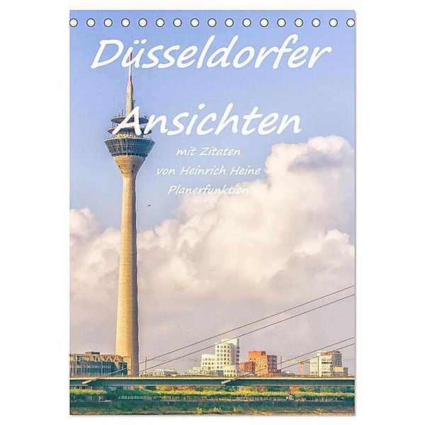 Düsseldorfer Ansichten mit Zitaten von Heinrich Heine - Planerfunktion (Tischkalender 2024 DIN A5 hoch), CALVENDO Monatskalender, Bettina Hackstein