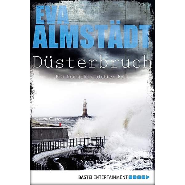 Düsterbruch / Pia Korittki Bd.7, Eva Almstädt