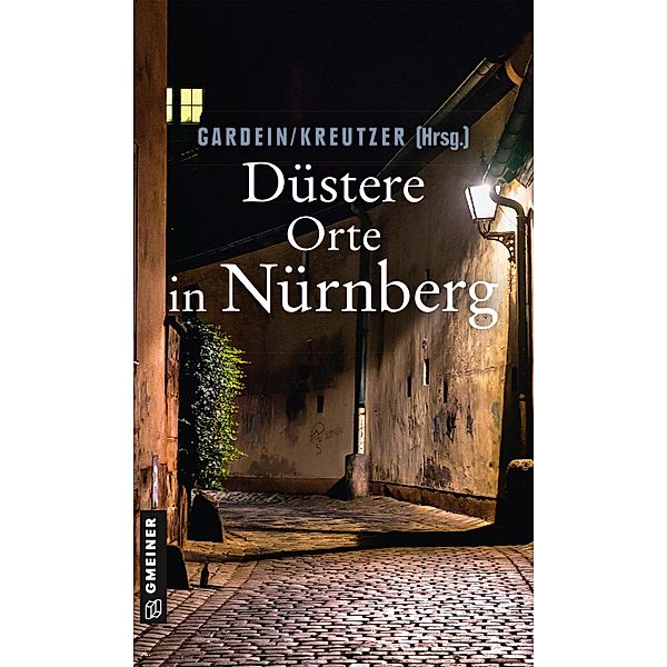 Düstere Orte in Nürnberg, Ursula Schmid-Spreer, Veit Bronnenmeyer, Manfred Böckl, Uwe Gardein, Alexa Stein, Edith Polkehn, Tessa Korber, Elmar Tannert, Josef Rauch, Anders Möhl