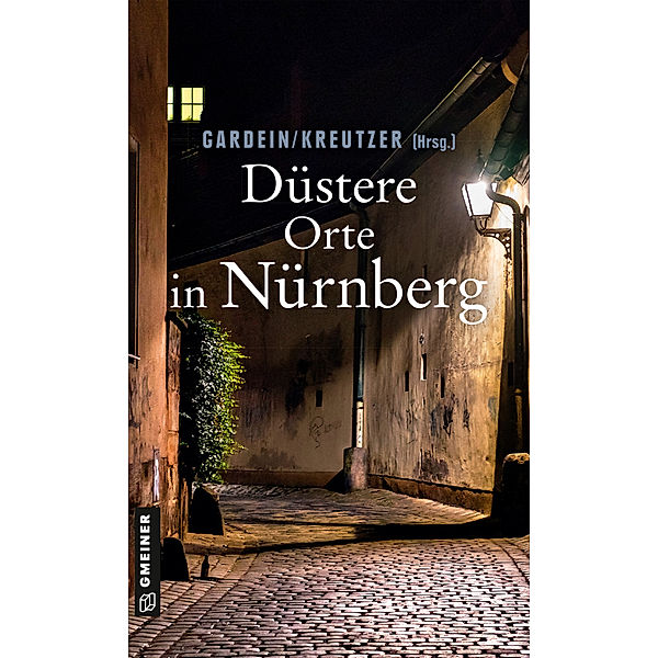 Düstere Orte in Nürnberg, Ursula Schmid-Spreer, Manfred Böckl, Alexa Stein, Edith Polkehn, Tessa Korber, Elmar Tannert, Josef Rauch, Anders Möhl, Veit Bronnenmeyer, Uwe Gardein