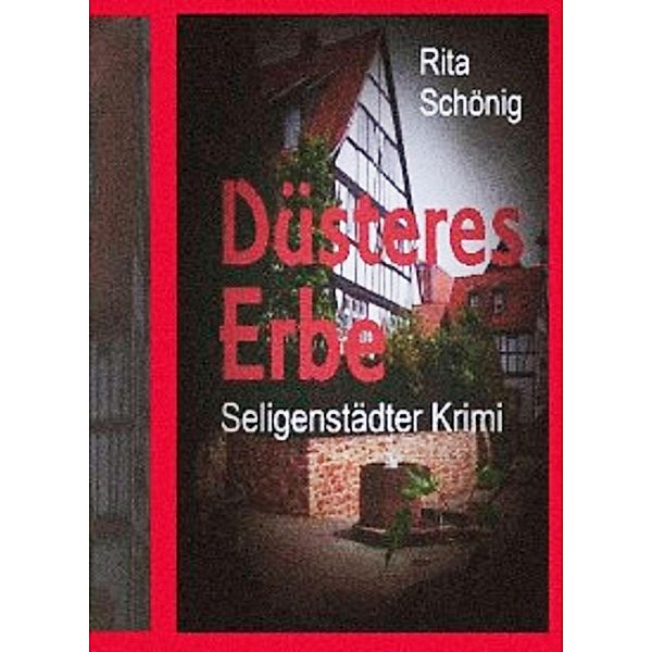 Düsteres Erbe / Regional Krimi - Seligenstadt Bd.1, Rita Renate Schönig