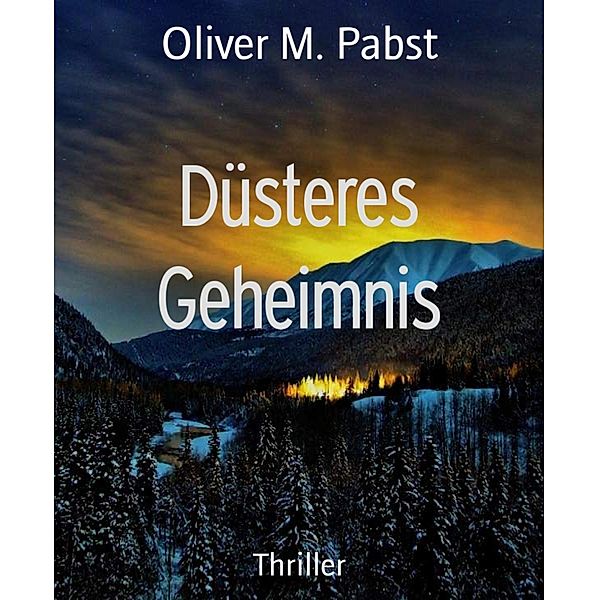 Düsteres Geheimnis, Oliver M. Pabst