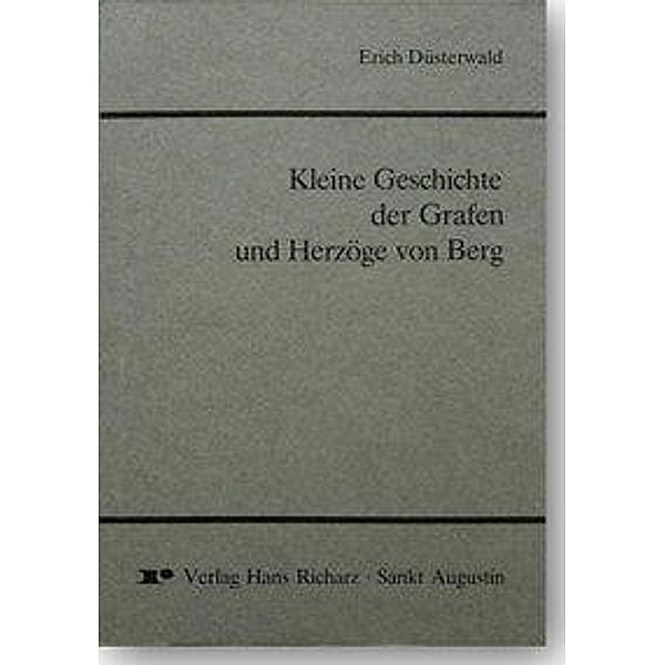 Düsterwald, E: Kl. Geschichte der Grafen u. Herzöge von Berg, Erich Düsterwald