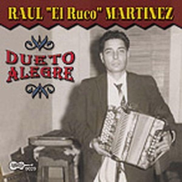Dueto Alegre-First Recordings, Raul "El Ruco" Martinez