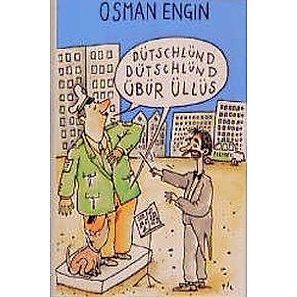 Dütschlünd, Dütschlünd, übüer, üllüs, Osman Engin