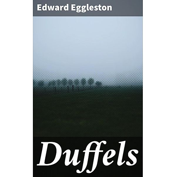 Duffels, Edward Eggleston