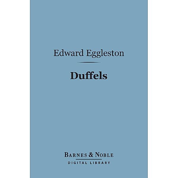 Duffels (Barnes & Noble Digital Library) / Barnes & Noble, Edward Eggleston