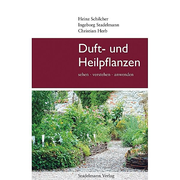 Duft- und Heilpflanzen, Heinz Schilcher, Ingeborg Stadelmann, Christian Herb