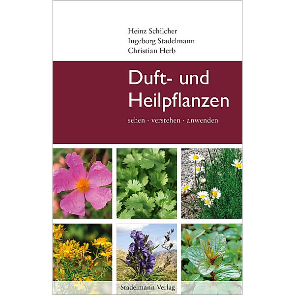 Duft- und Heilpflanzen, Heinz Schilcher, Ingeborg Stadelmann