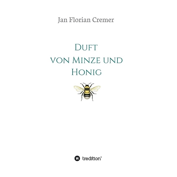 Duft von Minze und Honig, Jan Florian Cremer