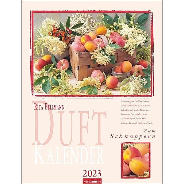 Duftkalender 2023. Hochwertiger Wandkalender mit zauberhaften Blumen-, Kräuter- und Früchtearrangements. Besonderer Kale, Rita Bellmann