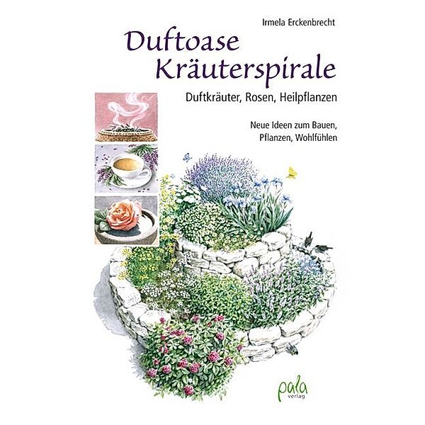 Duftoase Kräuterspirale, Irmela Erckenbrecht