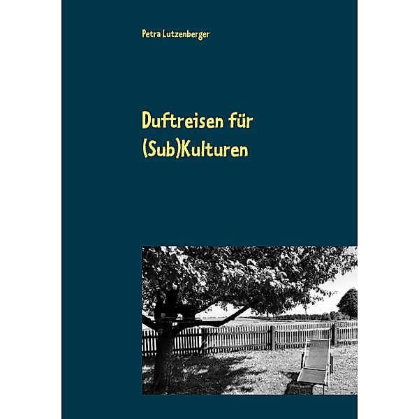 Duftreisen für (Sub)Kulturen, Petra Lutzenberger