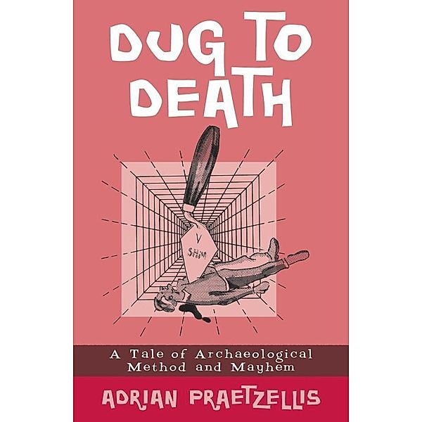 Dug to Death, Adrian Praetzellis