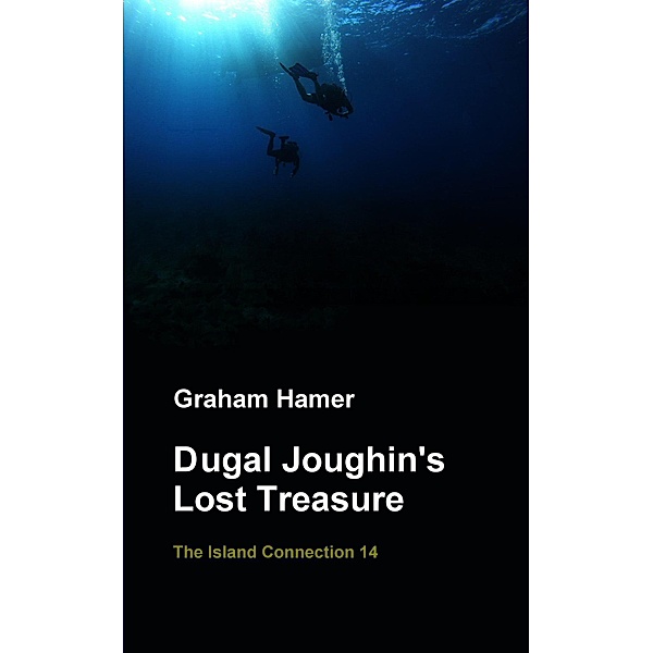 Dugal Joughin's Lost Treasure (The Island Connection, #14) / The Island Connection, Graham Hamer