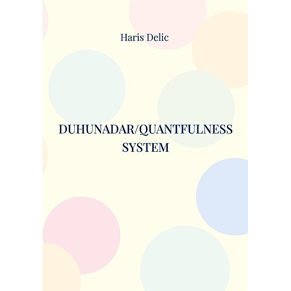 Duhunadar/Quantfulness system, Haris Delic