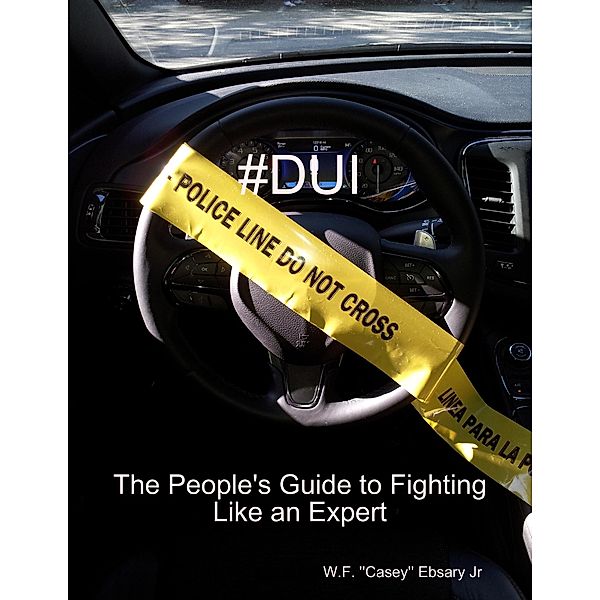 #Dui the People's Guide to Fighting Like an Expert, W. F. ''Casey'' Ebsary Jr