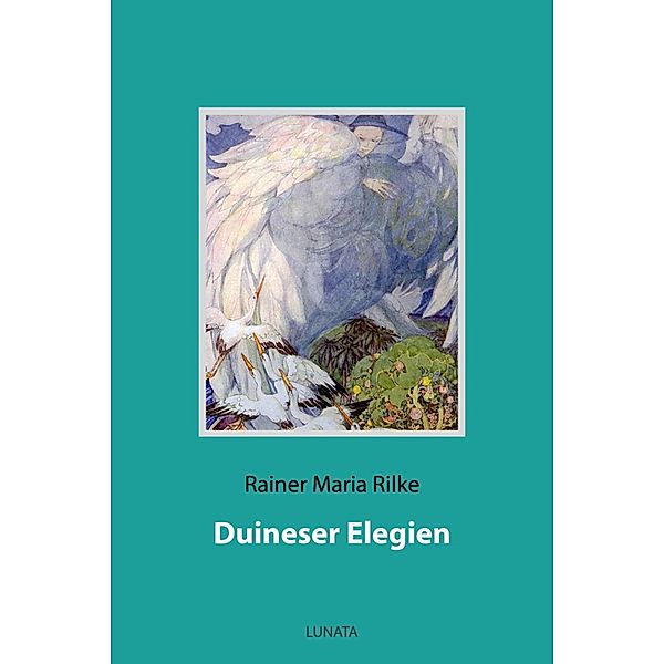 Duineser Elegien, Rainer Maria Rilke