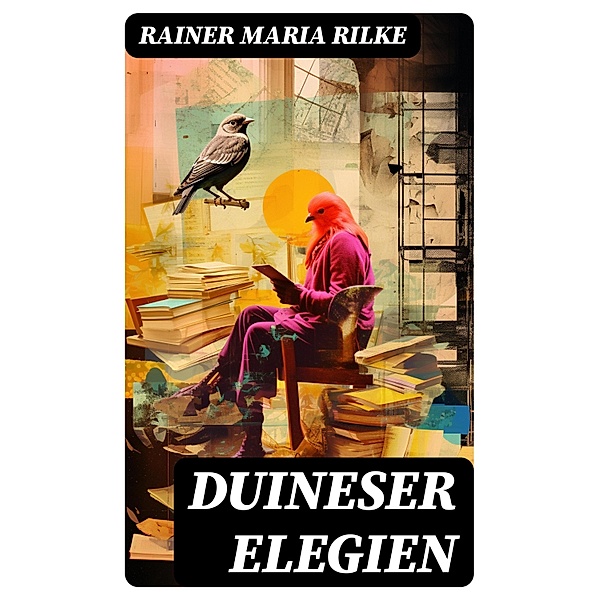 Duineser Elegien, Rainer Maria Rilke