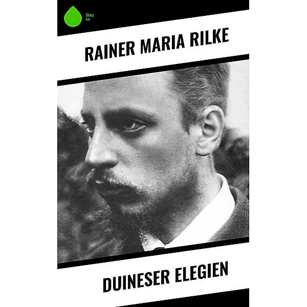 Duineser Elegien / Sharp Ink, Rainer Maria Rilke