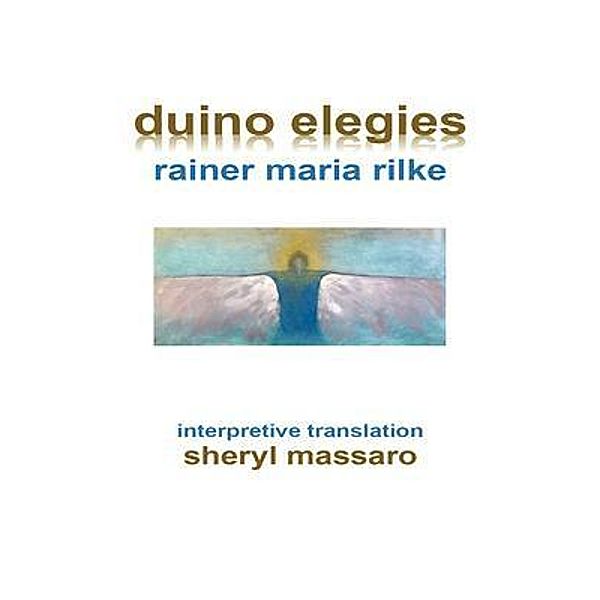 duino elegies by rainer maria rilke, Sheryl Massaro