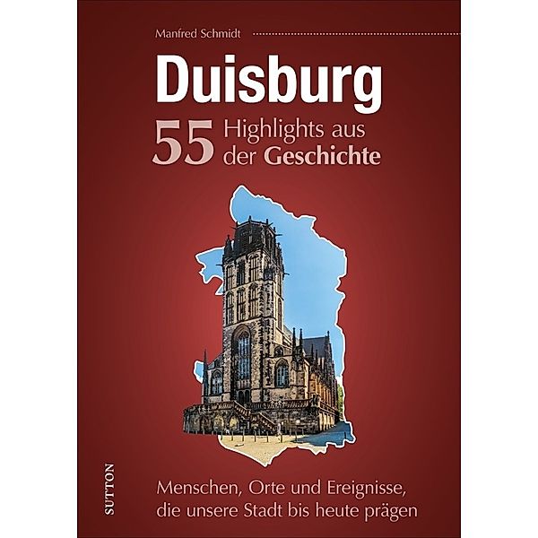 Duisburg. 55 Highlights aus der Geschichte, Manfred Schmidt