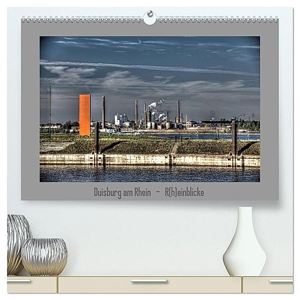 Duisburg am Rhein - R(h)einblicke (hochwertiger Premium Wandkalender 2024 DIN A2 quer), Kunstdruck in Hochglanz, Joachim Petsch