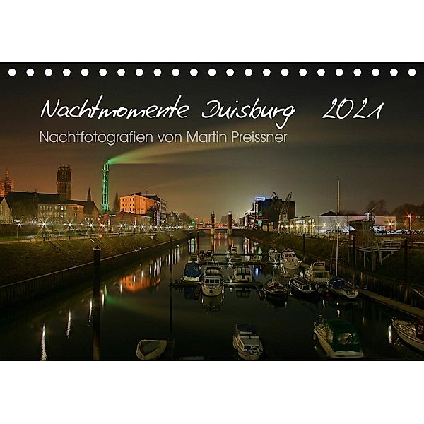 Duisburg Nachtmomente 2021 (Tischkalender 2021 DIN A5 quer), Martin Preissner