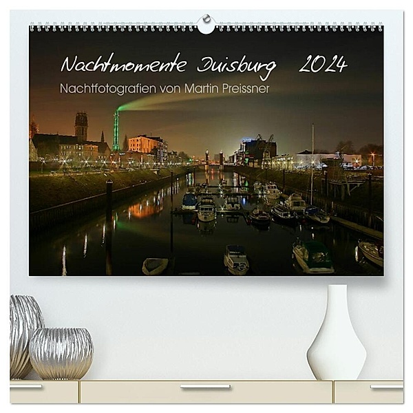 Duisburg Nachtmomente 2024 (hochwertiger Premium Wandkalender 2024 DIN A2 quer), Kunstdruck in Hochglanz, Martin Preissner