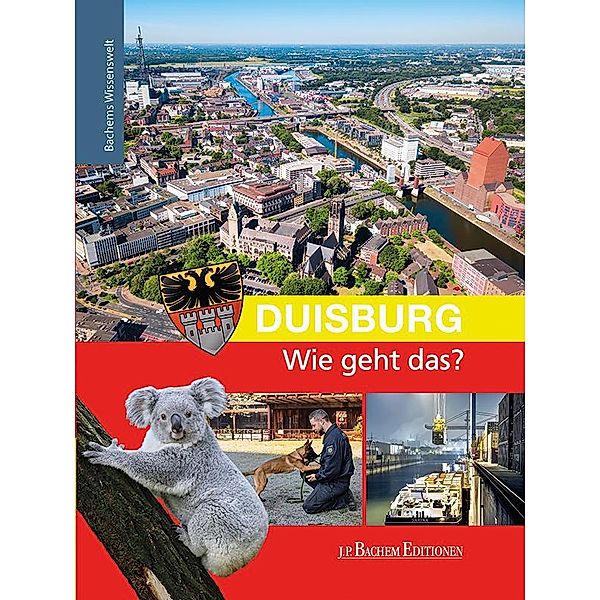 Duisburg - Wie geht das? / Bachems Wissenswelt, Nikola Dünow