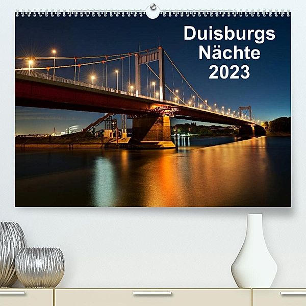 Duisburgs Nächte (Premium, hochwertiger DIN A2 Wandkalender 2023, Kunstdruck in Hochglanz), Rolf Heymanns