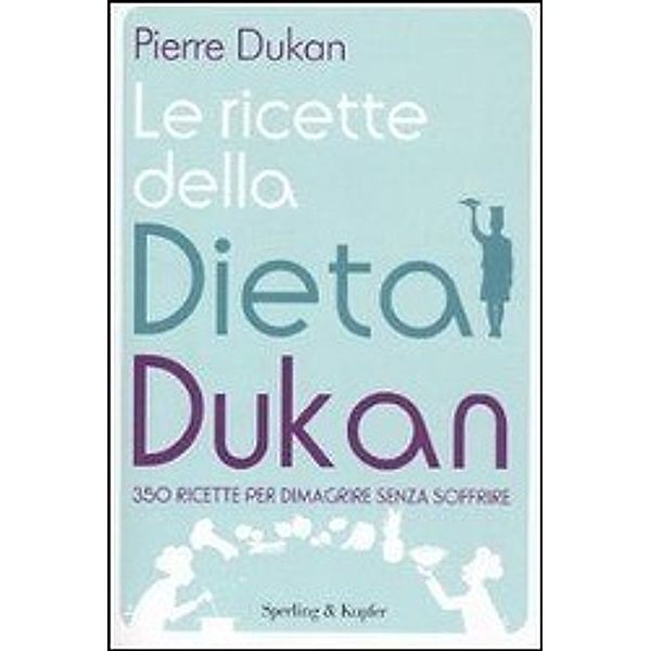 Dukan, P: Ricette della dieta Dukan, Pierre Dukan