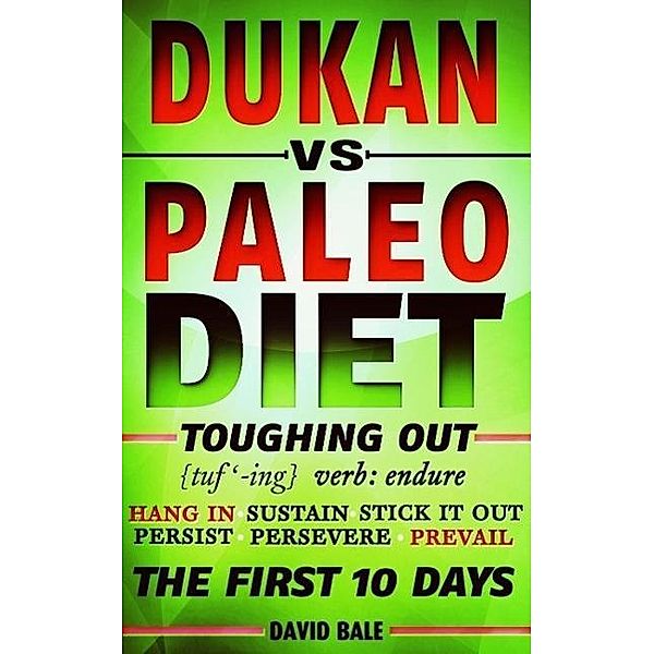 Dukan vs. Paleo Diet (Toughing Out The First 10 Days), David Bale