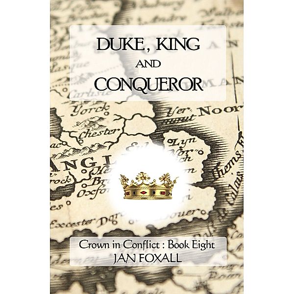 Duke, King and Conqueror (Crown in Conflict, #8) / Crown in Conflict, Jan Foxall