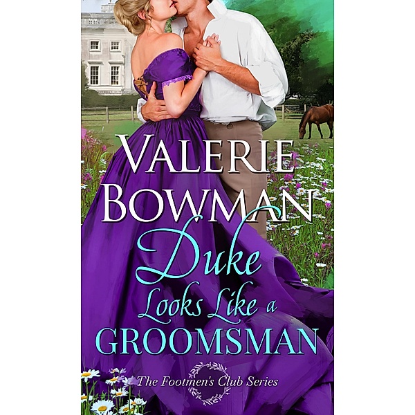 Duke Looks Like a Groomsman (The Footmen's Club, #2) / The Footmen's Club, Valerie Bowman