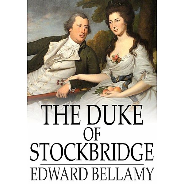 Duke of Stockbridge / The Floating Press, Edward Bellamy