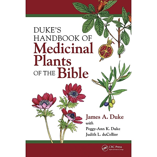 Duke's Handbook of Medicinal Plants of the Bible, James A. Duke