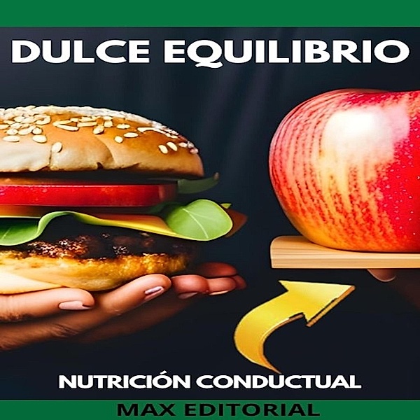 Dulce Equilibrio / Nutrición Conductual: Salud y Vida Bd.1, Max Editorial