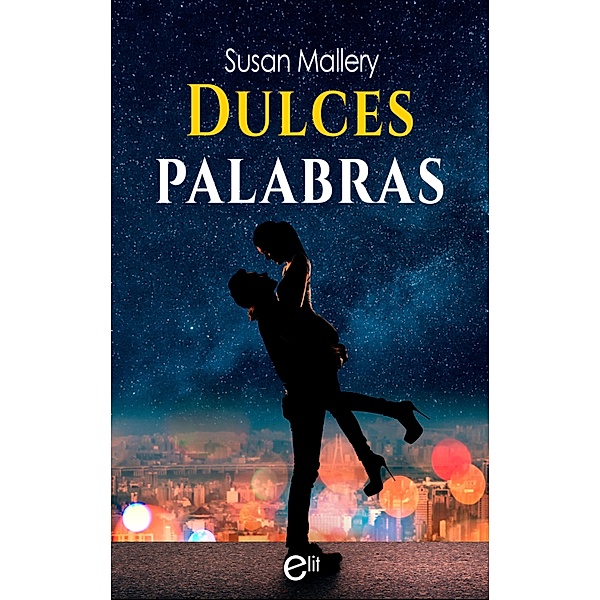 Dulces palabras / eLit Bd.1, Susan Mallery