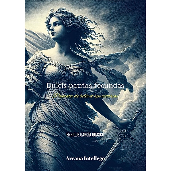 Dulcis Patrias fecundas. (Complete Poetry, #3) / Complete Poetry, Enrique García Guasco