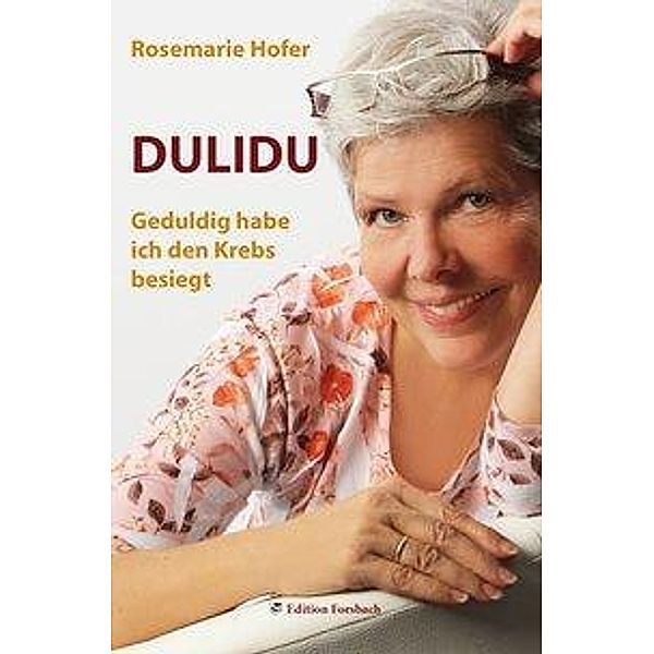 DULIDU - Geduldig habe ich den Krebs besiegt, Rosemarie Hofer