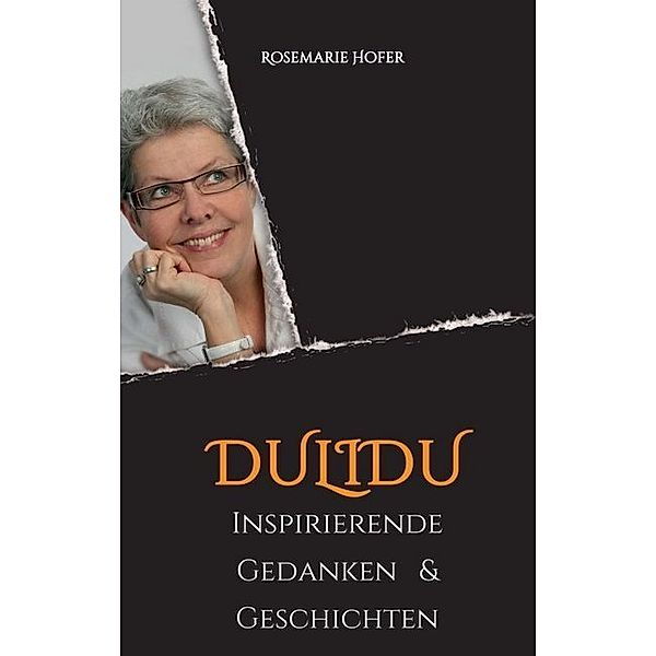 DULIDU - Inspirierende Gedanken & Geschichten, Rosemarie Hofer