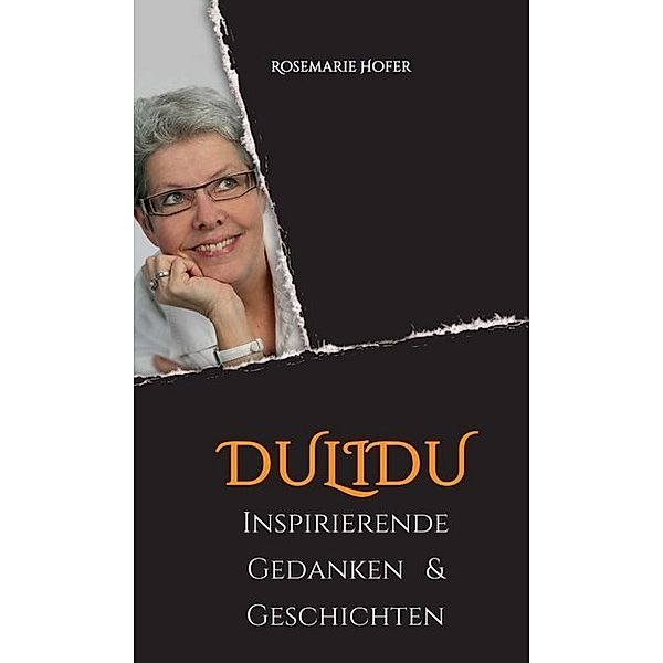 DULIDU - Inspirierende Gedanken & Geschichten, Rosemarie Hofer